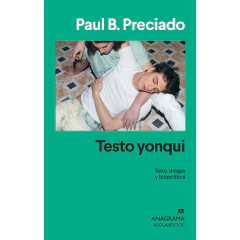 Testo Yonqui - Paul B. Preciado