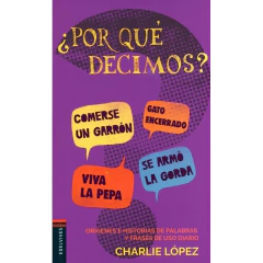 ¿Por Qué Decimos? - Charlie López
