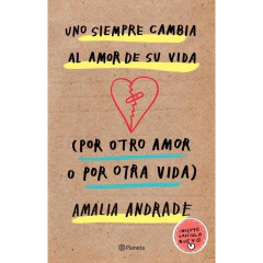 Uno Siempre Cambia Al Amor De Su Vida - Amalia Andrade
