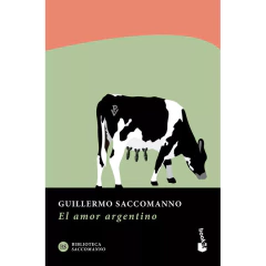 El Amor Argentino - Guillermo Saccomanno