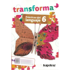 Prácticas Del Lenguaje Transforma 6 - Transforma