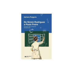 De Simon Rodriguez A Paulo Freire - Puiggros Adrian