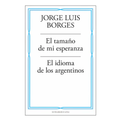 Tamaño De Mi Esperanza / Idioma De Los A - Borges Jorge Luis