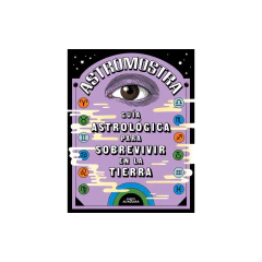 Guía Astrológica Para Sobrevivir En La Tierra - Astromostra