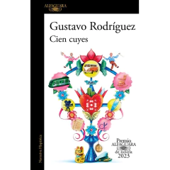 Cien Cuyes (Premio Alfaguara De Novela 2023) - Rodríguez, Gustavo