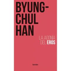 Agonia Del Eros La - Han Byung Chul