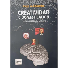 Creatividad O Domesticación - Colombo Jorge Augusto