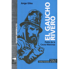El Gaucho Rivero Padre De La Causas - Giles Jorge