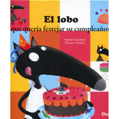 El Lobo Que Quería Festejar Su Cumpleaños - Los Editores De Auzou