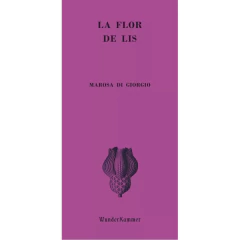 La Flor De Lis - Marosa Di Giorgio