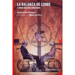 La Balanza De Cobre Y Otros Cuentos Siniestros - Sebastián Vargas