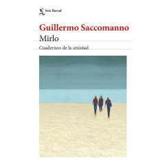 Mirlo. Cuadernos De La Amistad - Guillermo Saccomanno