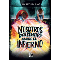 Nosotros Bailamos Sobre El Infierno - Marcos Bueno