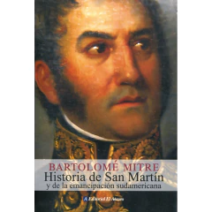 Historia De San Martin Y De La Emancipacion Sudamericana - Mitre, Bartolome