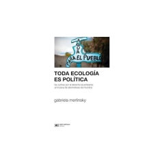 Toda Ecologia Es Politica - Merlinsky, Gabriela