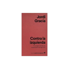 Contra La Izquierda - Jordi Gracia