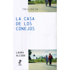 Trilogía La Casa De Los Conejos - Laura Alcoba