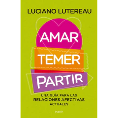 Amar, Temer, Partir - Luciano Lutereau