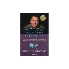 El Juego Del Dinero - Kiyosaki, Robert T.