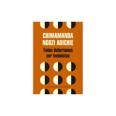 Todos Deberíamos Ser Feministas - Adichie, Chimamanda Ngozi
