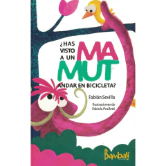 ¿Has Visto A Un Mamut Andar En Bicicleta? - Fabián Sevilla / Fabiola Prulletti