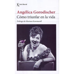 Cómo Triunfar En La Vida - Angélica Gorodischer