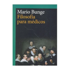 Filosofía Para Médicos - Mario Bunge