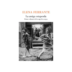 La Amiga Estupenda (Dos Amigas 1) - Ferrante, Elena