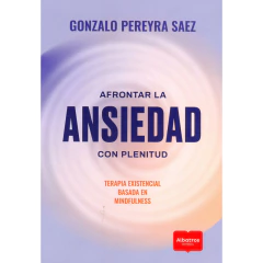 Afrontar La Ansiedad Con Plenitud - Pereyra Saez G