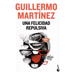Una Felicidad Repulsiva - Guillermo Martínez
