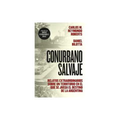 Conurbano Salvaje - Reymundo Roberts, Carlos M.; Bilotta, Daniel