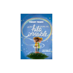 Los Mil Colores Del Hilo Invisible - Tirado, Míriam