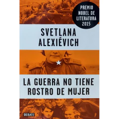 La Guerra No Tiene Rostro De Mujer - Alexiévich, Svetlana