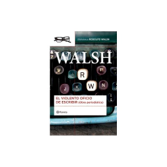 El Violento Oficio De Escribir - Rodolfo Walsh
