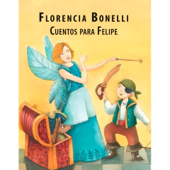 Cuentos Para Felipe - Bonelli, Florencia