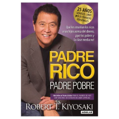 Padre Rico, Padre Pobre (25 Años) - Kiyosaki, Robert T.