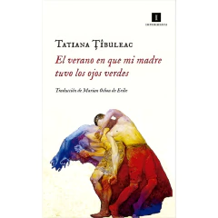 El Verano En Que Mi Madre Tuvo Los Ojos Verdes - Tatiana Tibuleac