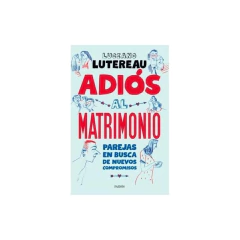 Adiós Al Matrimonio - Luciano Lutereau