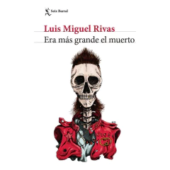 Era Más Grande El Muerto - Luis Miguel Rivas