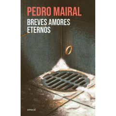 Breves Amores Eternos - Pedro Mairal