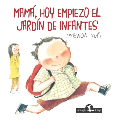 Mamá, Hoy Empiezo El Jardín De Infantes - Hyewon Yum