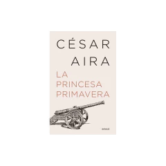 La Princesa Primavera (Ne) - César Aira