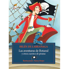 Las Aventuras De Botazul Y Otros Cuentos De Piratas - Belén De Larrañaga
