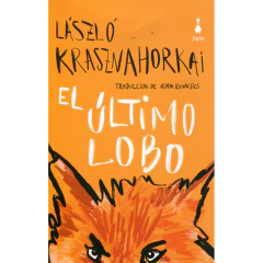 Ultimo Lobo El - Krasznahorkai L