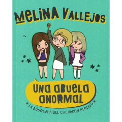 Una Abuela Anormal La Busqueda Del Cucharon Perdido - Vallejos Melina