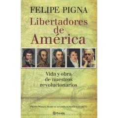 Libertadores De América - Felipe Pigna