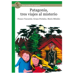 Patagonia Tres Viajes Al Misterio - Serie Verde - Vacarini Franco - Mendez Mario - Periplo Gpo