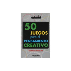 50 Juegos Para El Pensamiento Creativo - Charles Phillips