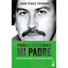 Pablo Escobar. Mi Padre - Juan Pablo Escobar