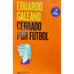 Cerrado Por Fútbol - Galeano, Eduardo